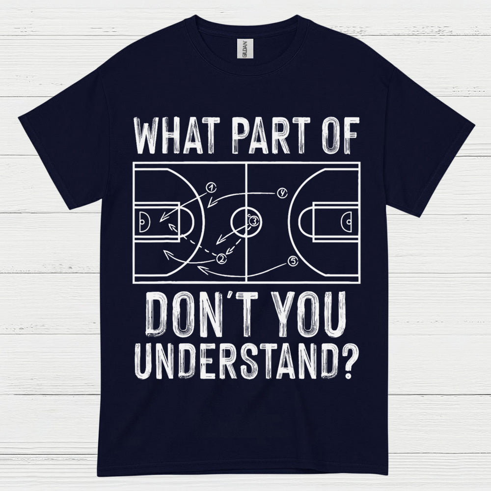 What Part Of Don’t You Understand Basketball T Shirt