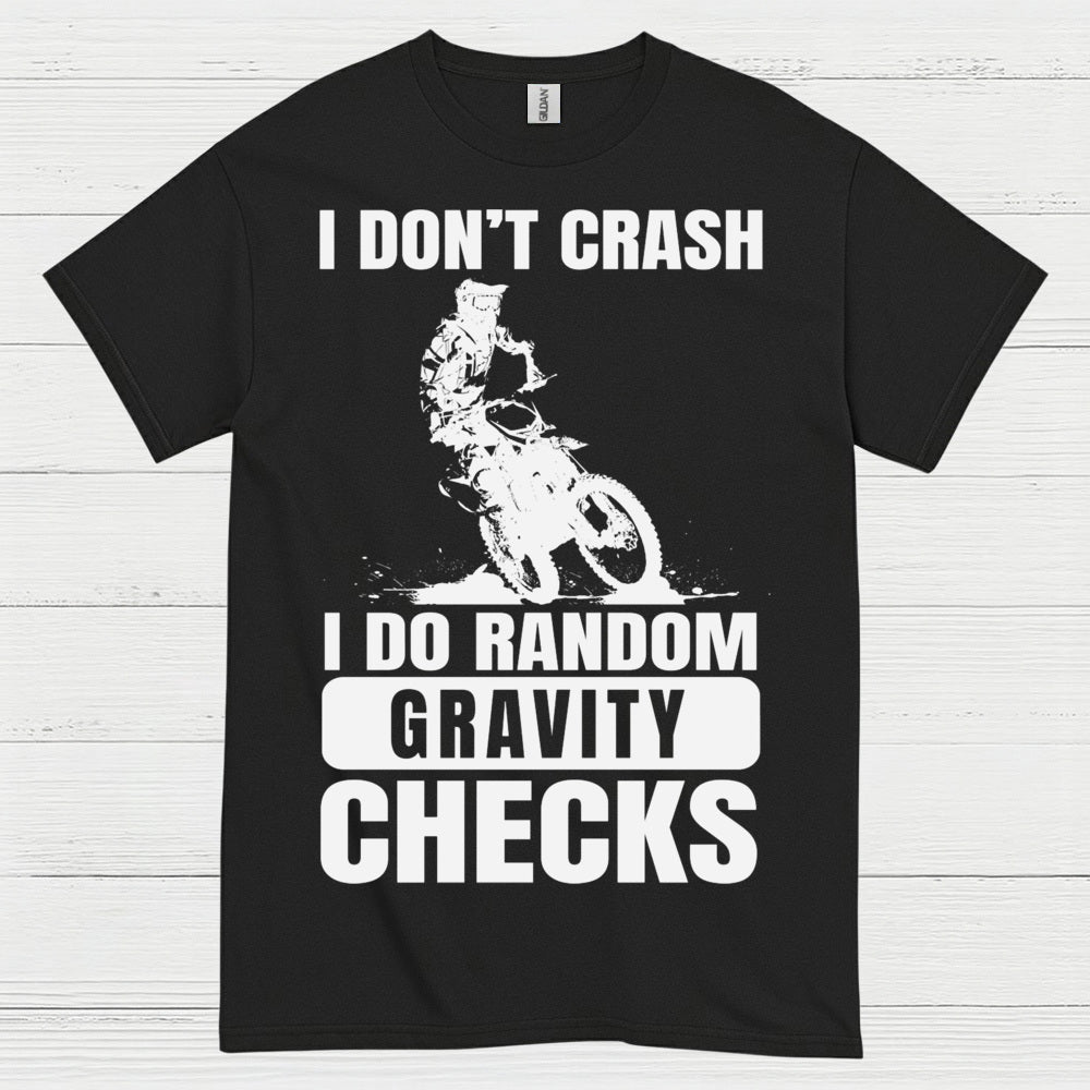 I Dont Crash Dirt Bike Gravity Check T Shirt