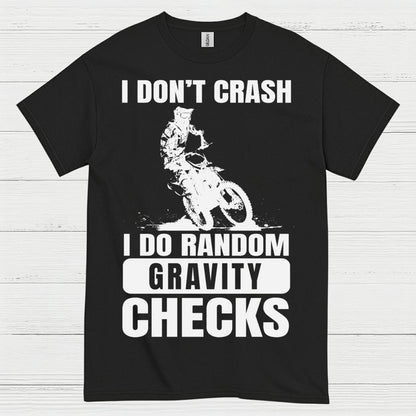 I Dont Crash Dirt Bike Gravity Check T Shirt