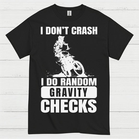 I Dont Crash Dirt Bike Gravity Check T Shirt