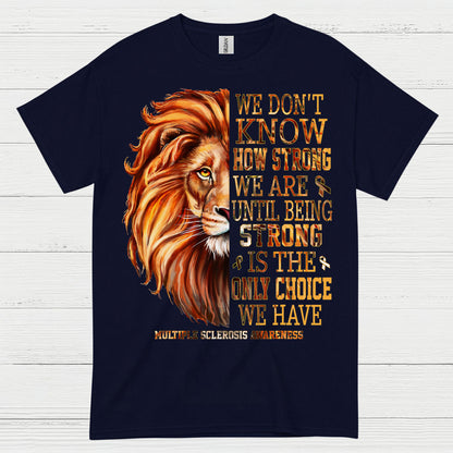 Strong Until We Have No Choice T Shirt