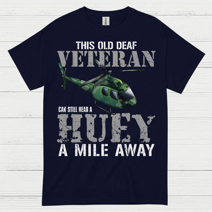Old Deaf Veteran Huey Humor T Shirt