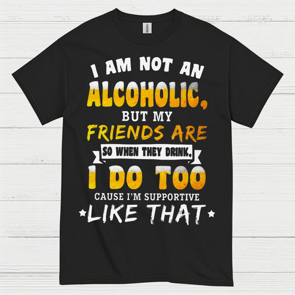 I Am Not An Alcoholic Funny Beer T Shirt