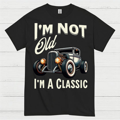 I'm Not Old I'm A Classic T Shirt
