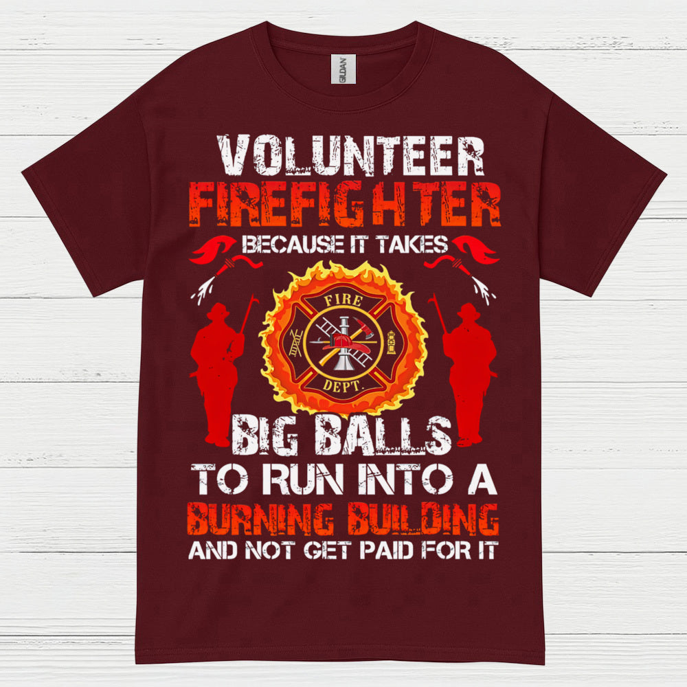 Volunteer Firefighter Courage Humor T Shirt