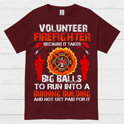 Volunteer Firefighter Courage Humor T Shirt