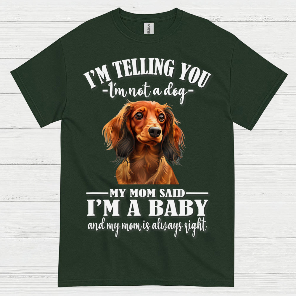 My Mom Said Im A Baby Dachshund Dog T Shirt
