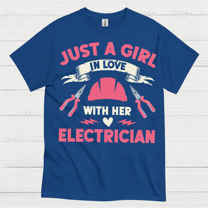 Just A Girl In Love With Her Electrician T Shirt