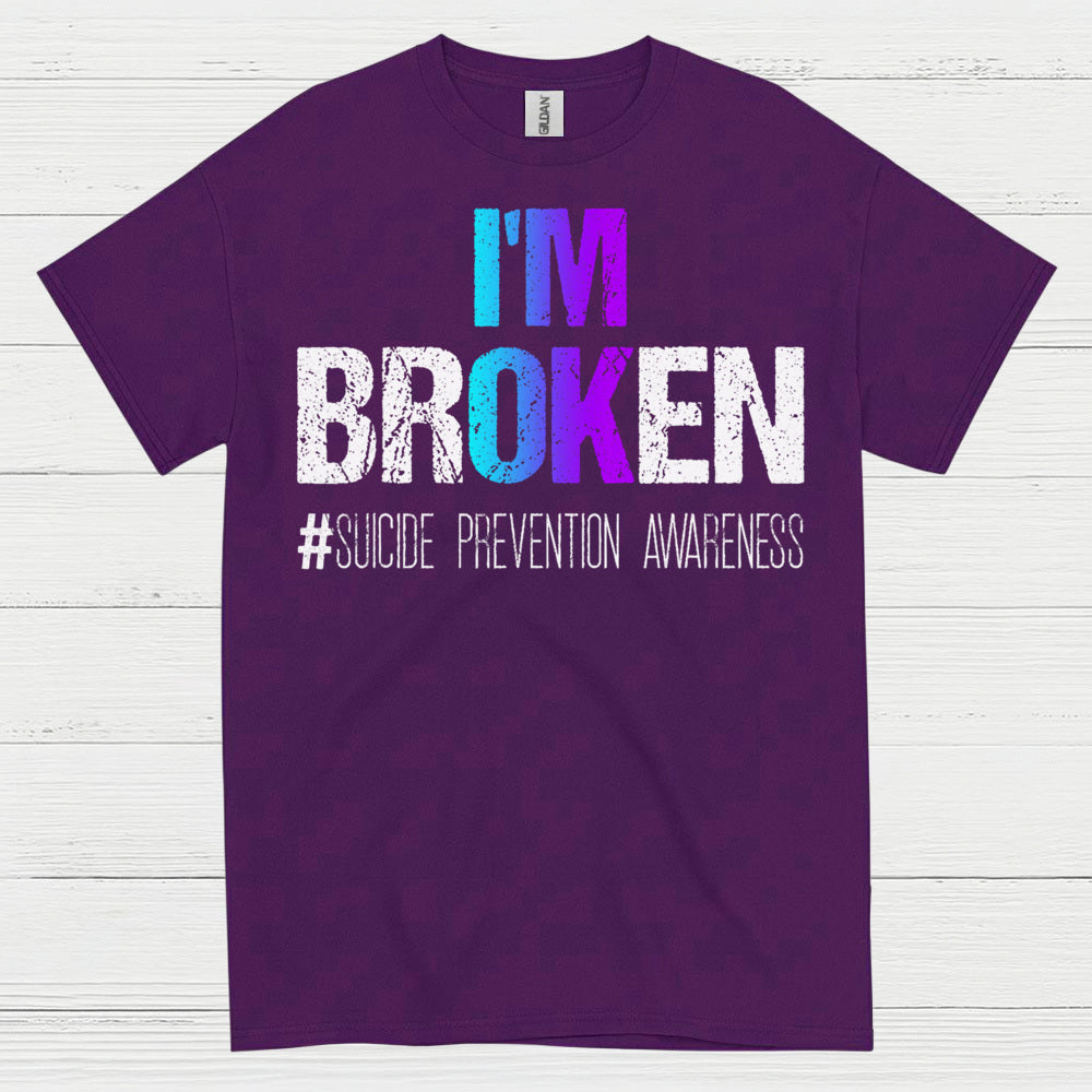 Im Broken Awareness Message T Shirt