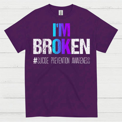 Im Broken Awareness Message T Shirt