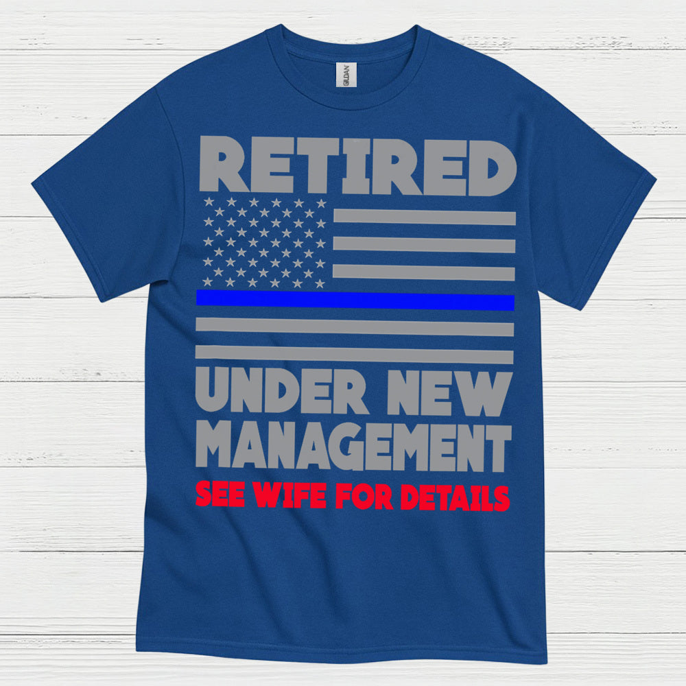Retired Under New Management T Shirt