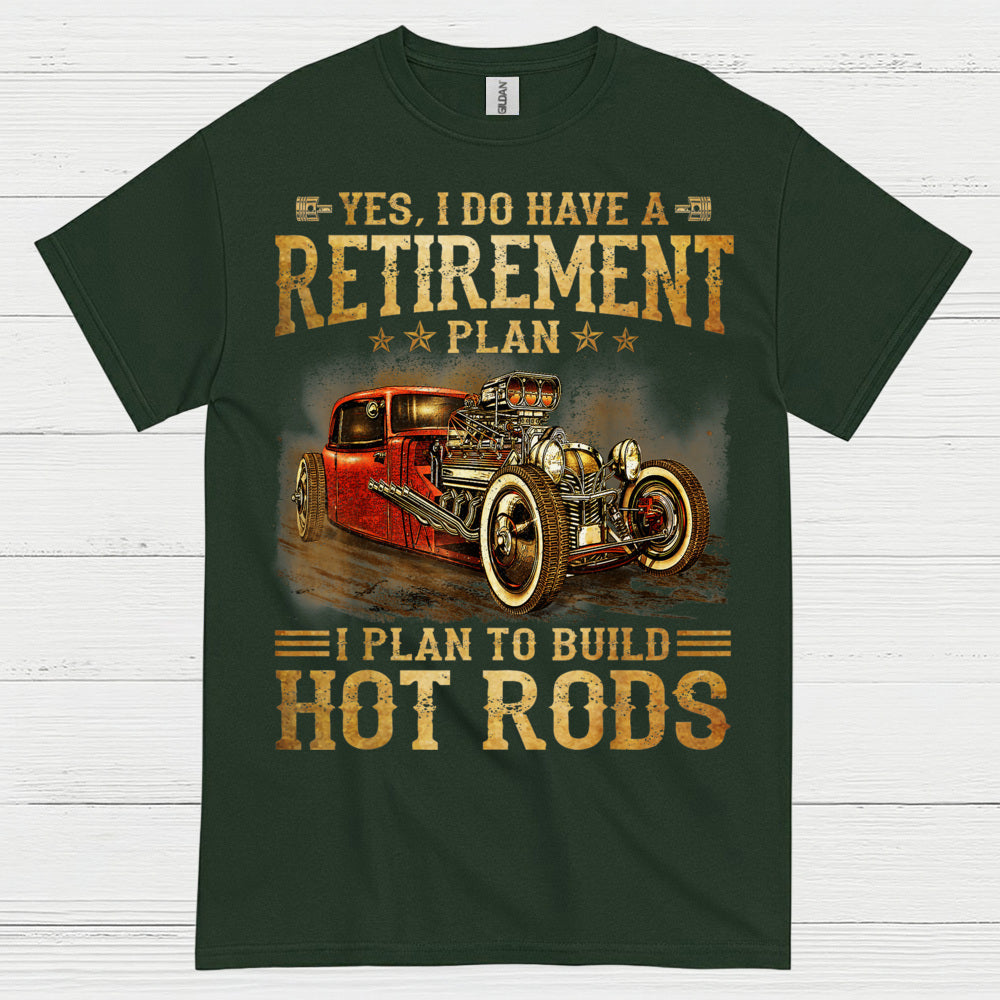 My Retirement Plan Is Building Hot Rods T Shirt