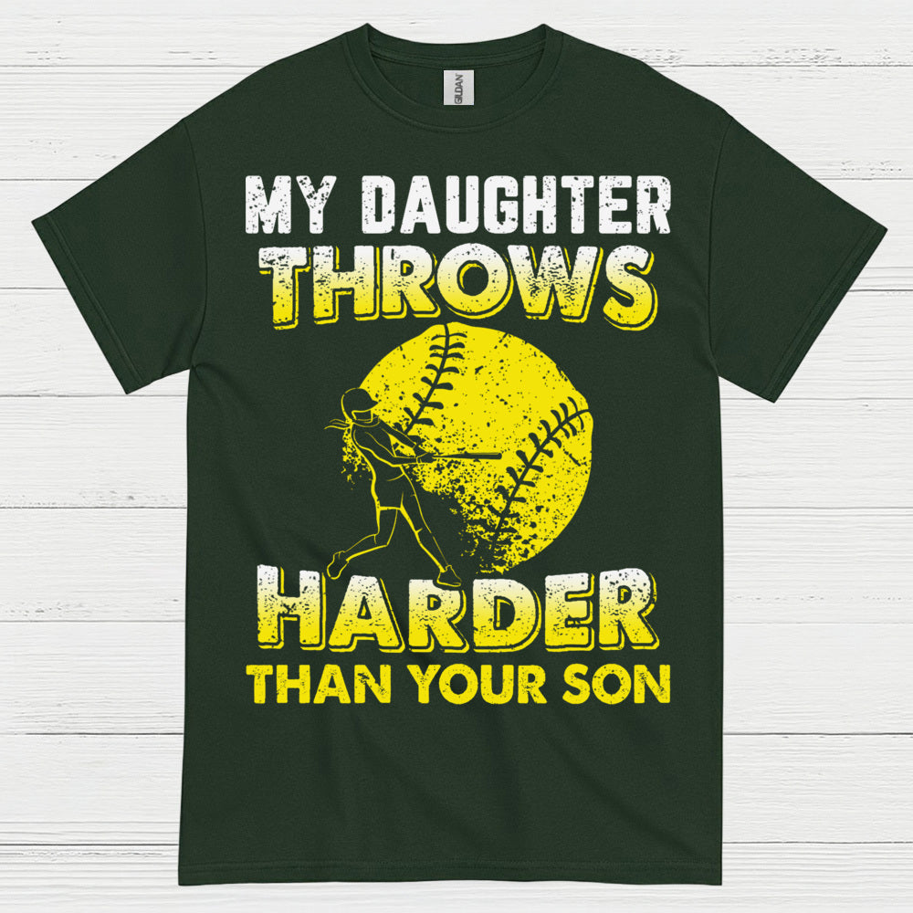 My Daughter Throws Harder Than Your Son Softball T Shirt
