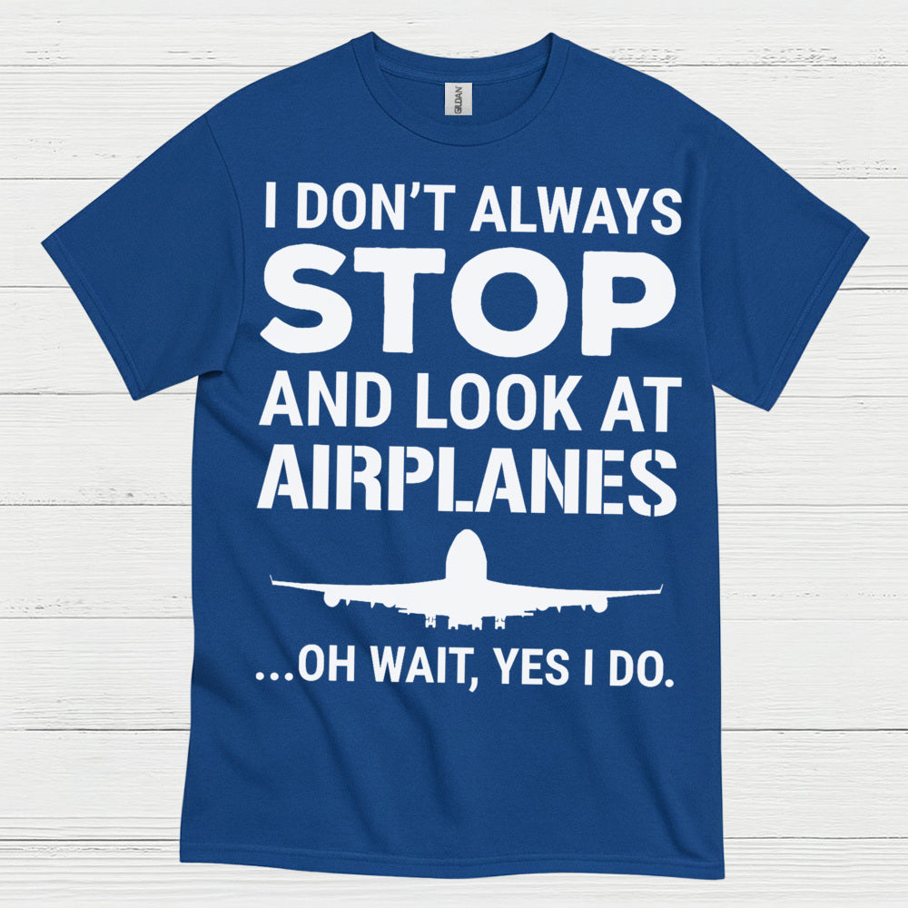 Stop And Look At Airplanes T Shirt