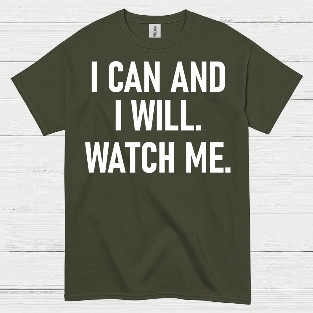 I Can And I Will Watch Me Quote T Shirt