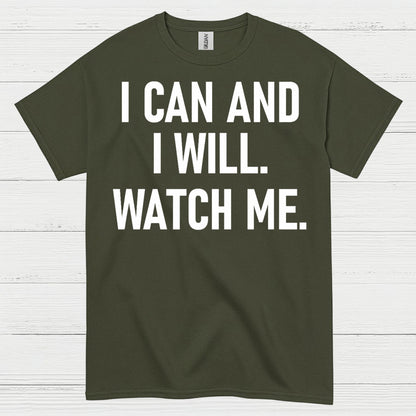 I Can And I Will Watch Me Quote T Shirt