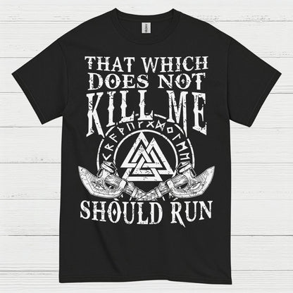 That Which Does Not Kill Me Should Run T Shirt