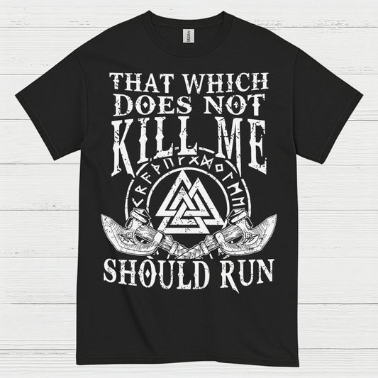 That Which Does Not Kill Me Should Run T Shirt
