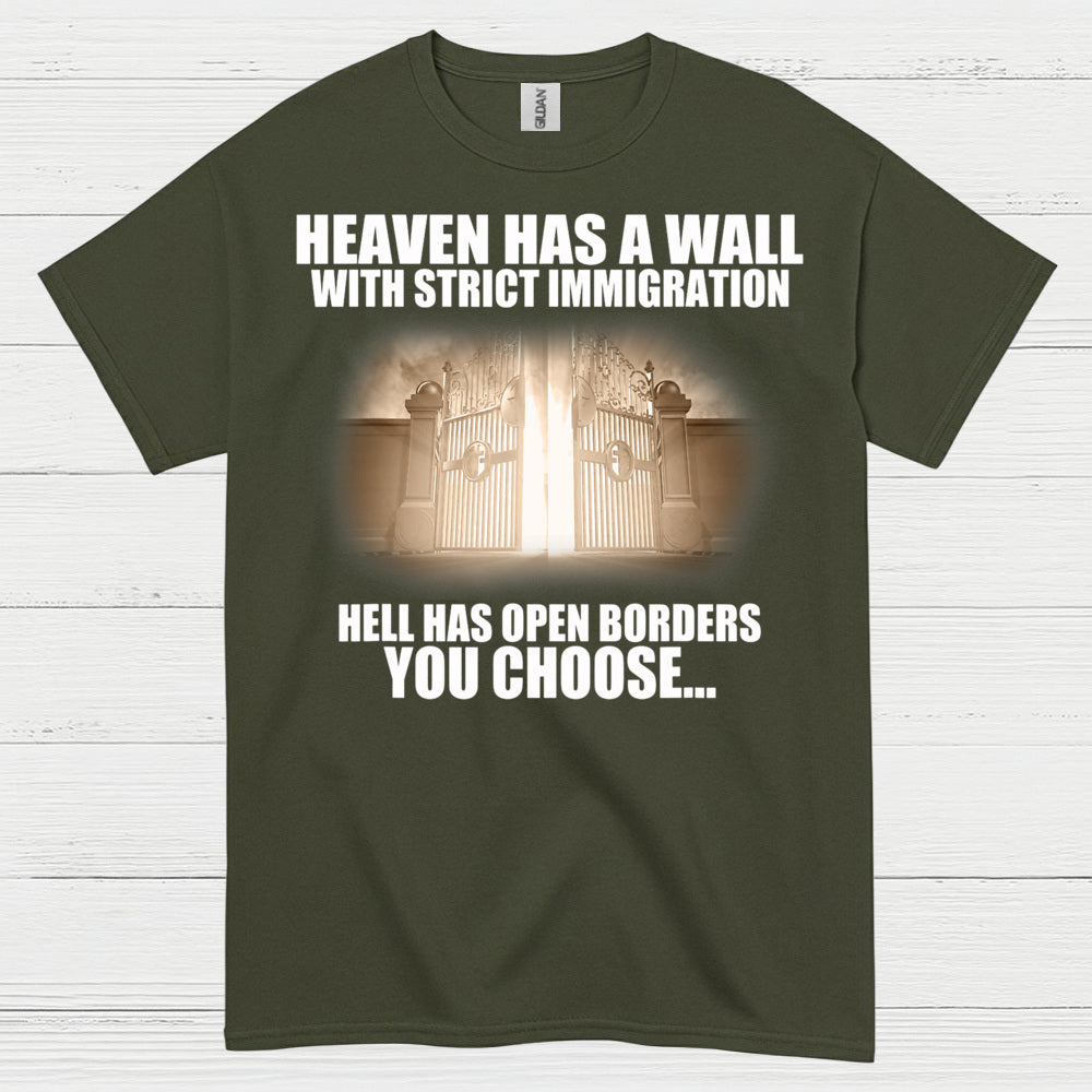 Heaven Has A Wall With Strict Immigration Hell Has Open Borders You Choose T Shirt