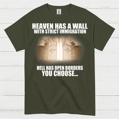 Heaven Has A Wall With Strict Immigration Hell Has Open Borders You Choose T Shirt