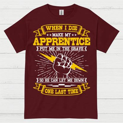 Apprentice Let Me Down Humor T Shirt