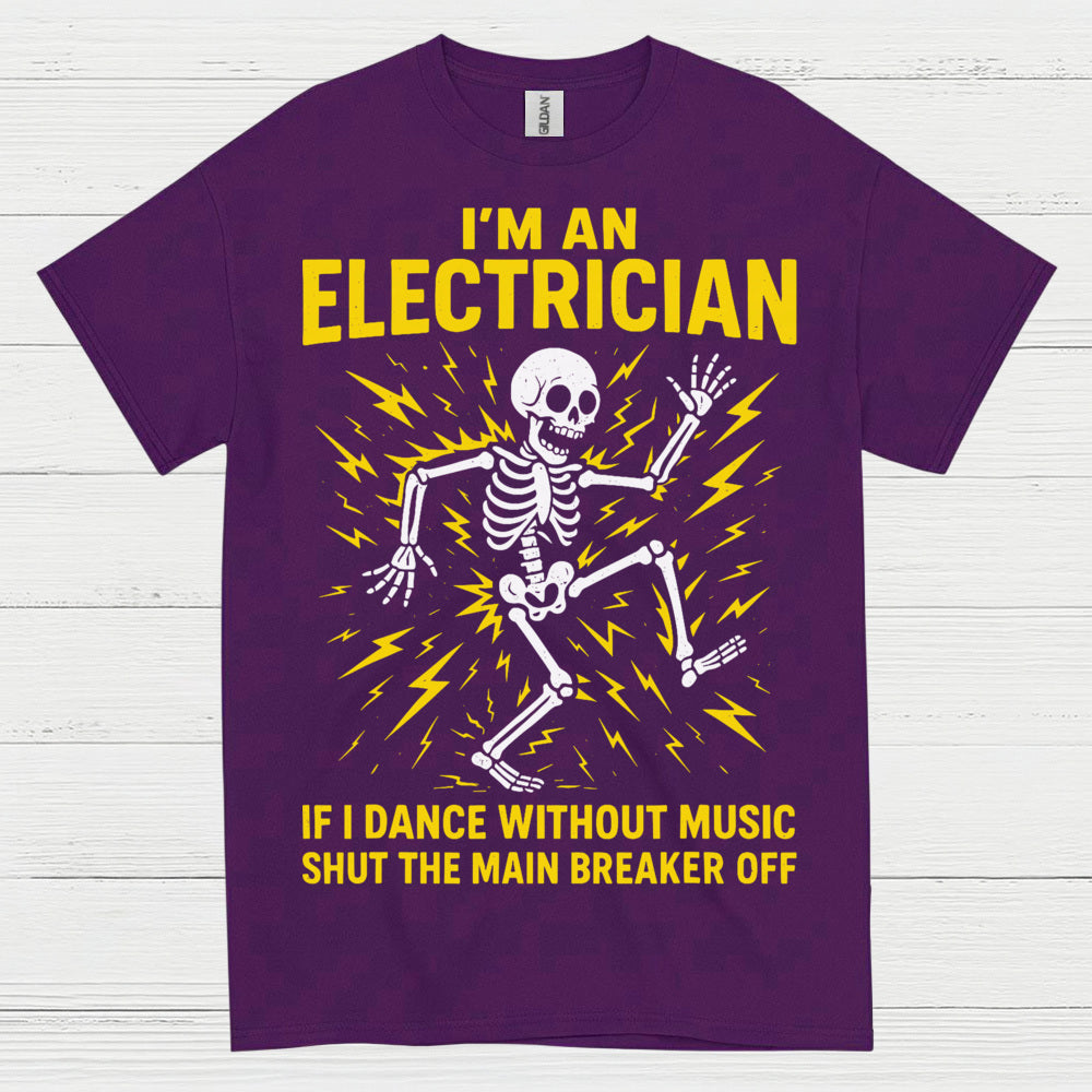 If I Dance Without Music Electrician T Shirt