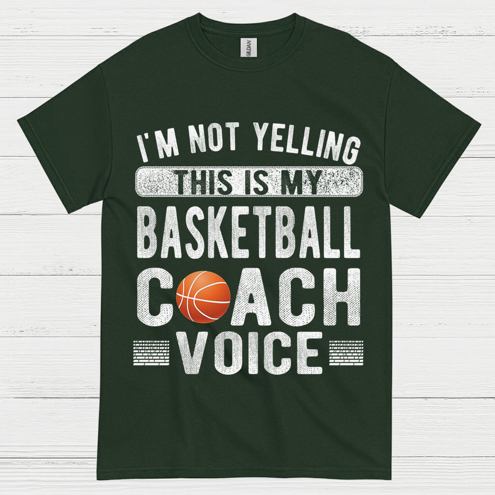 I’m Not Yelling This Is My Basketball Coach Voice T Shirt