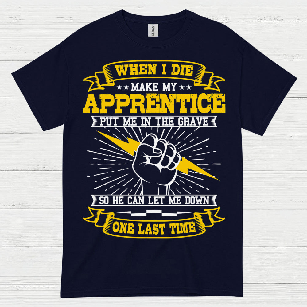 Apprentice Let Me Down Humor T Shirt