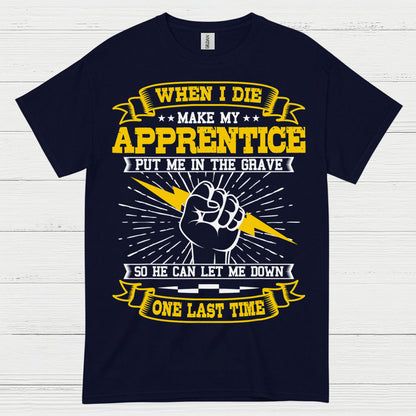 Apprentice Let Me Down Humor T Shirt