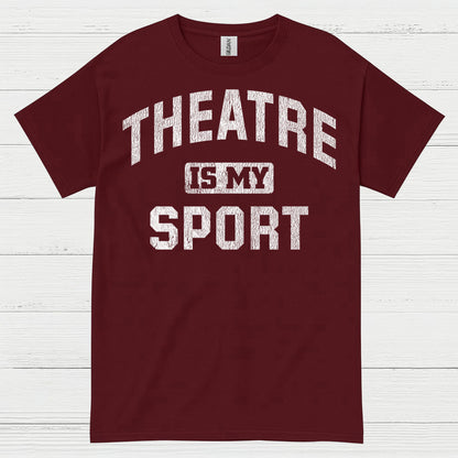 Theatre Is My Sport T Shirt