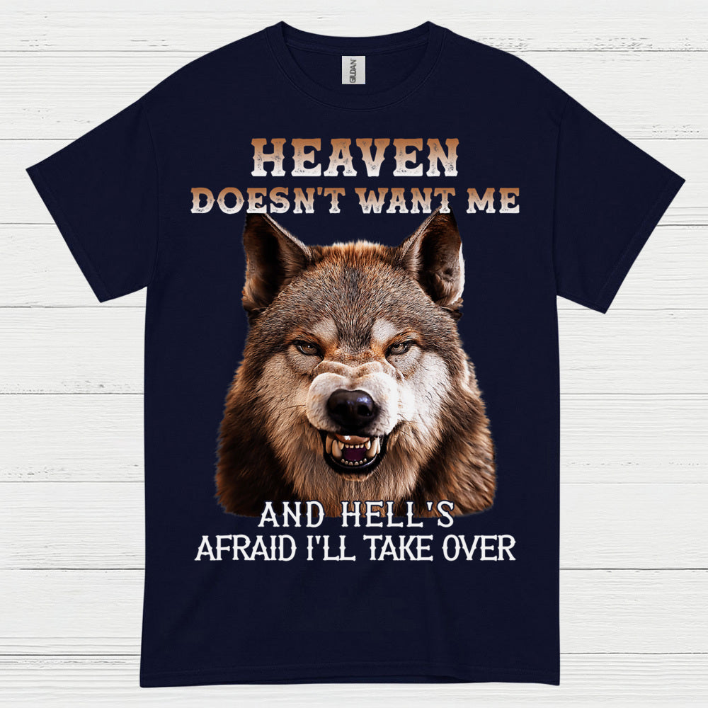 Heaven Doesn’t Want Me And Hell’s Afraid I’ll Take Over Wolf T Shirt