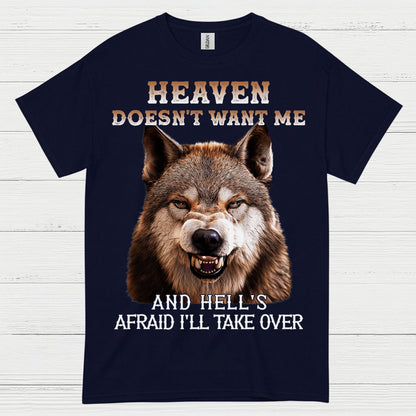 Heaven Doesn’t Want Me And Hell’s Afraid I’ll Take Over Wolf T Shirt