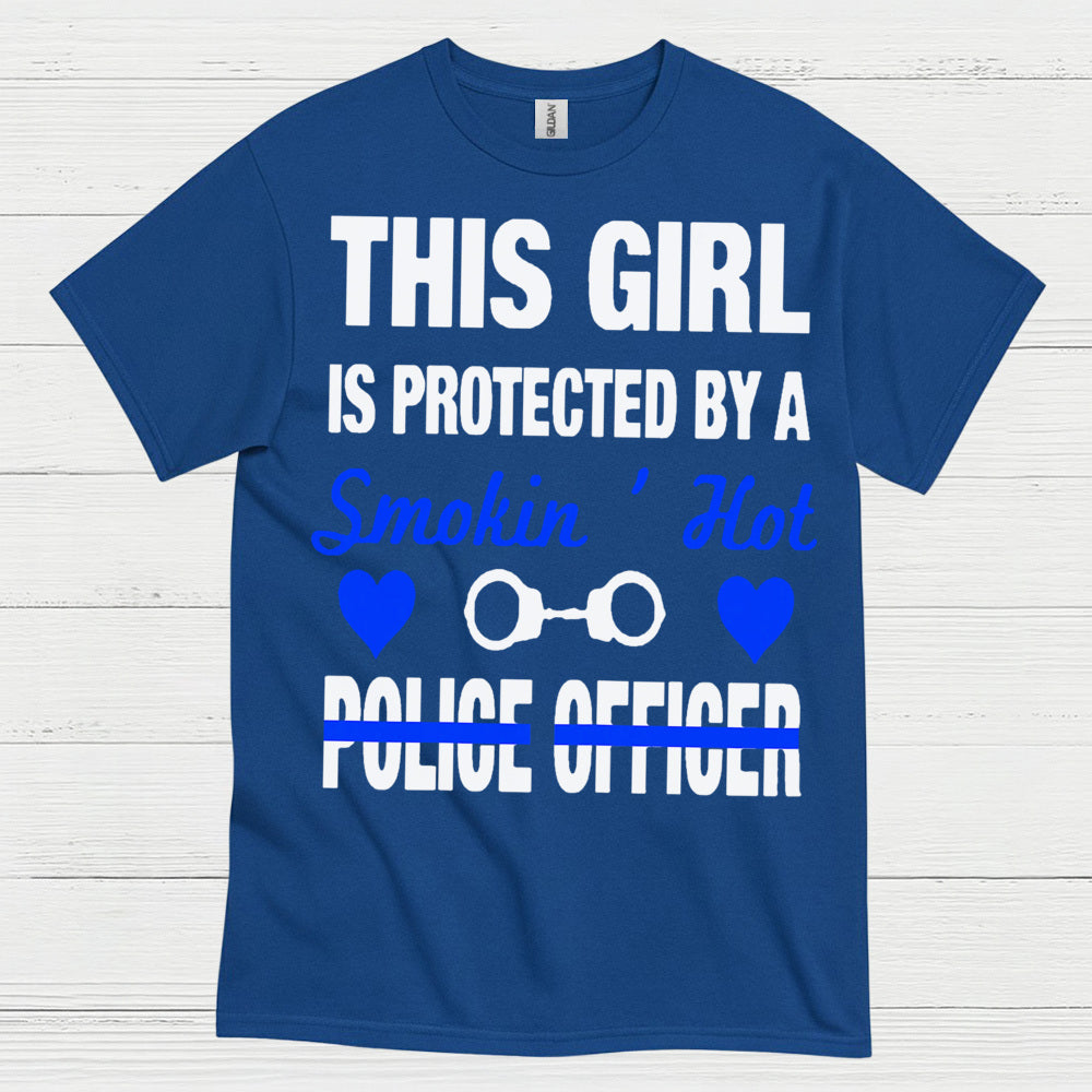 This Girl Is Protected By A Smokin Hot Police Officer T Shirt