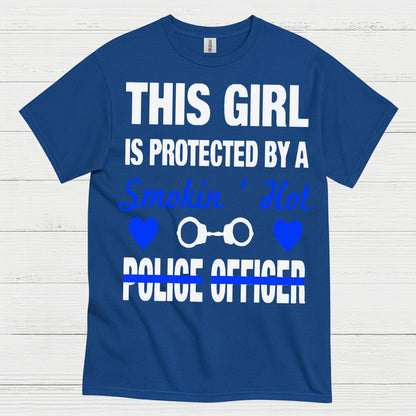 This Girl Is Protected By A Smokin Hot Police Officer T Shirt
