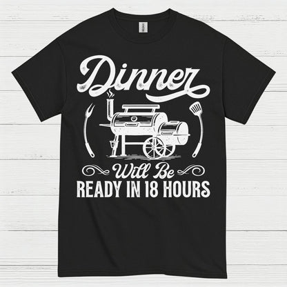 Dinner Ready In 18 Hours BBQ Smoker T Shirt