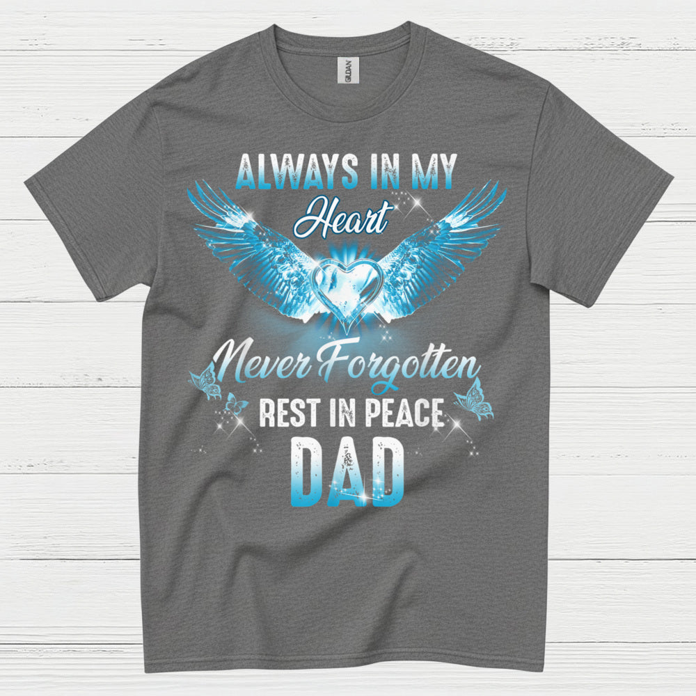 Always In My Heart Never Forgotten Rest In Peace Dad T Shirt