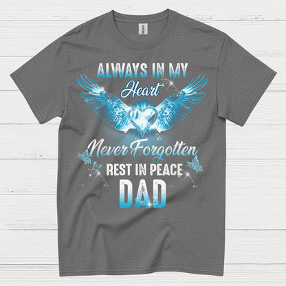 Always In My Heart Never Forgotten Rest In Peace Dad T Shirt