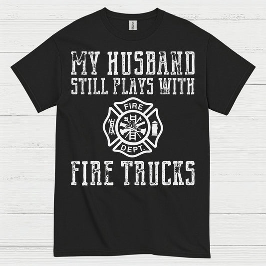 My Husband Still Plays With Fire Trucks T Shirt