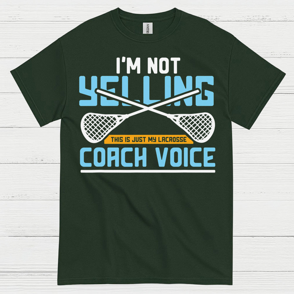Im Not Yelling Lacrosse Coach Voice T Shirt