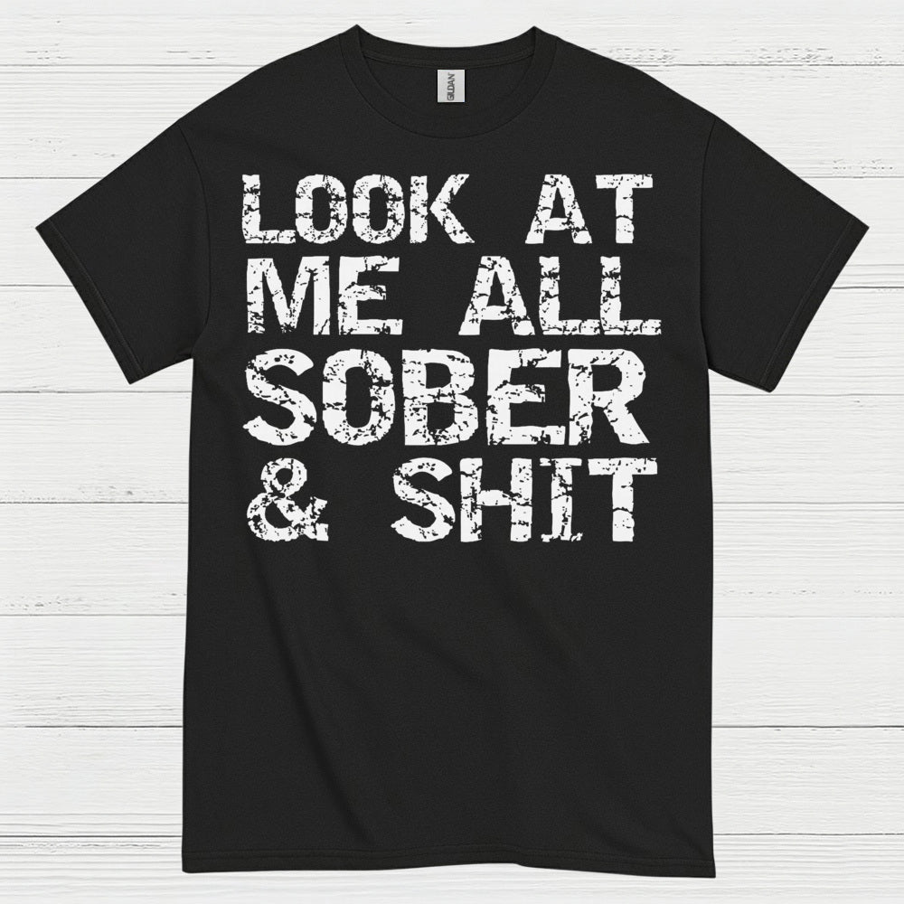 Look At Me All Sober T Shirt