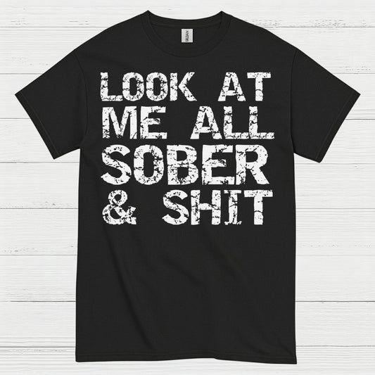 Look At Me All Sober T Shirt