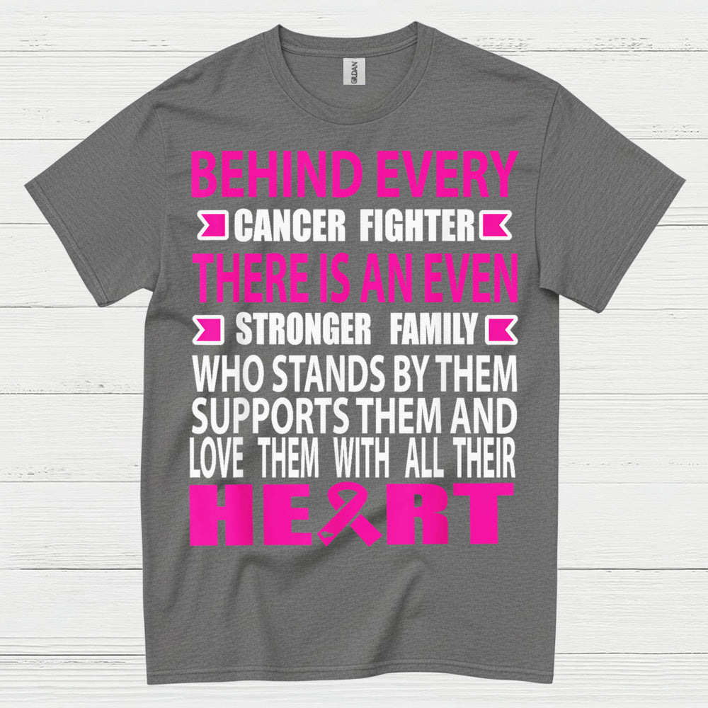 Behind Every Cancer Fighter Family Support T Shirt