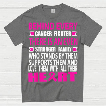 Behind Every Cancer Fighter Family Support T Shirt