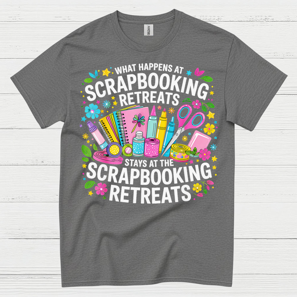 What Happens At Scrapbooking Retreats Stays At Scrapbooking Retreats T Shirt