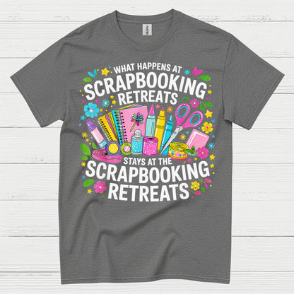 What Happens At Scrapbooking Retreats Stays At Scrapbooking Retreats T Shirt