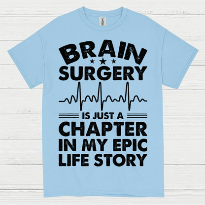 Brain Surgery Is My Epic Life Story T Shirt