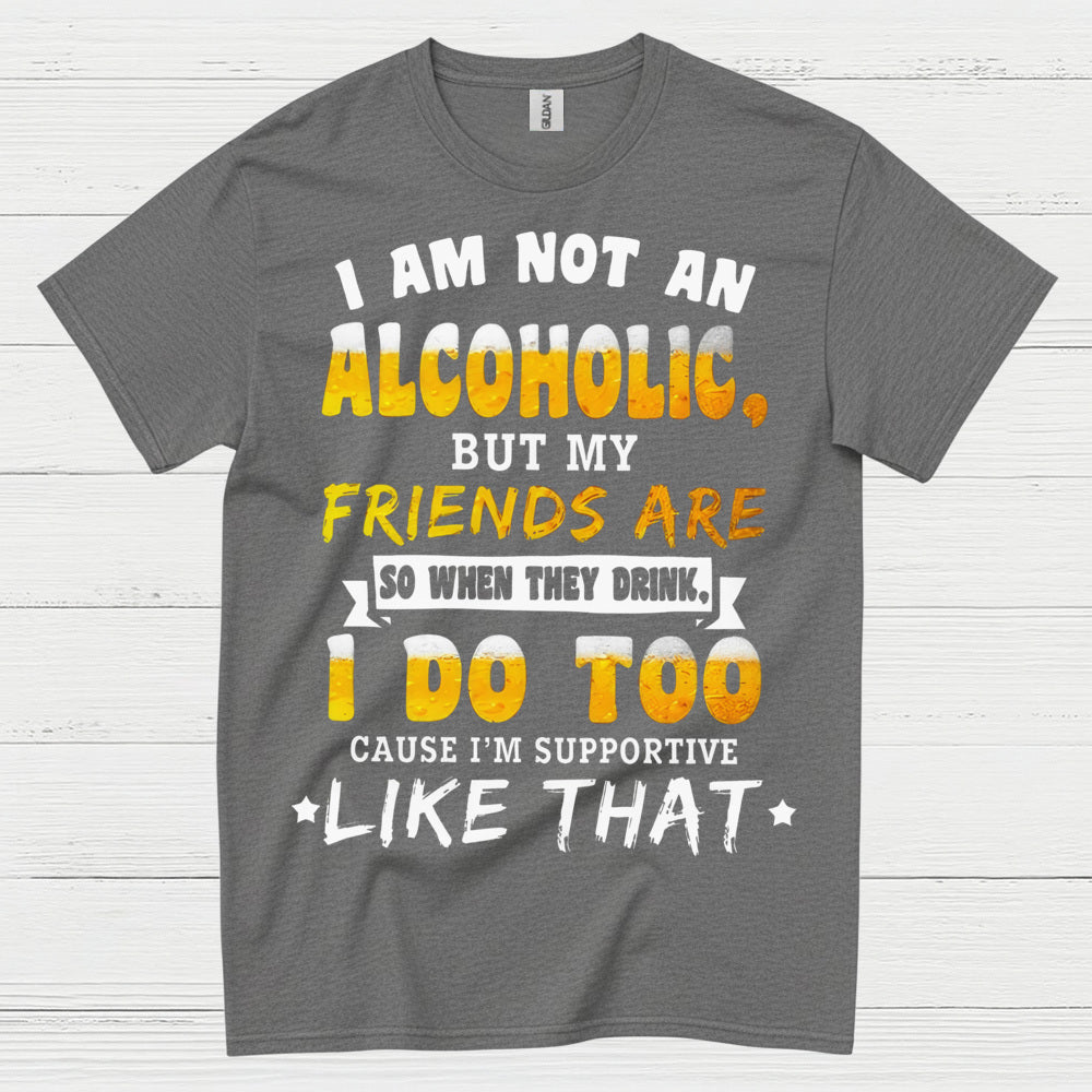 I Am Not An Alcoholic Funny Beer T Shirt