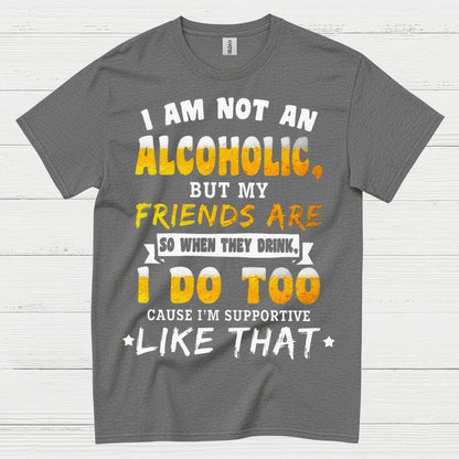 I Am Not An Alcoholic Funny Beer T Shirt