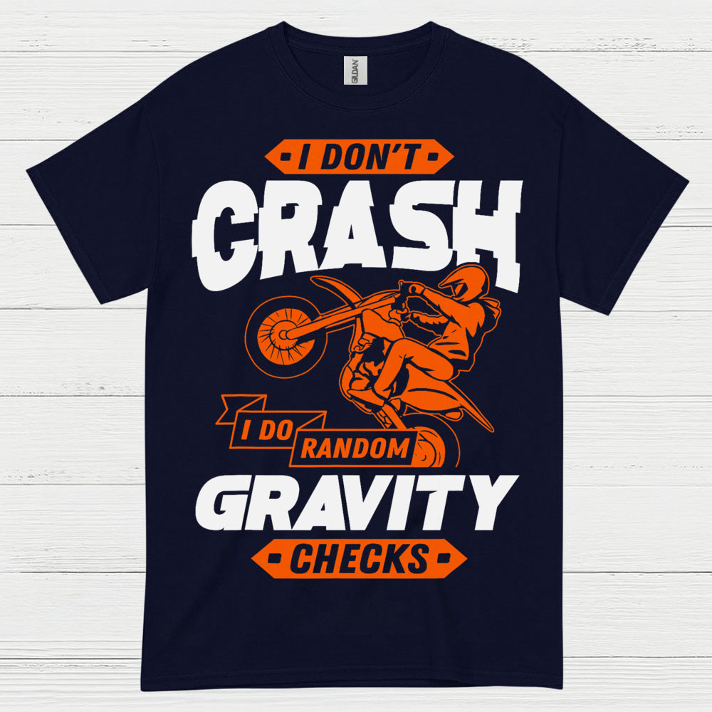 I Dont Crash Gravity Checks Motocross T Shirt