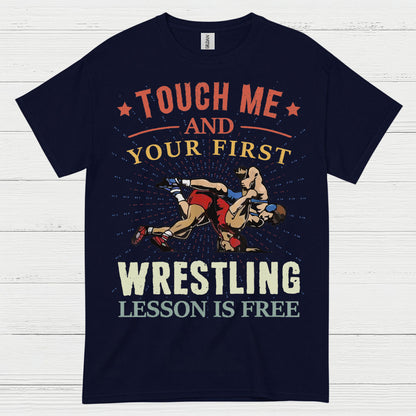 Touch Me And Your First Wrestling T Shirt